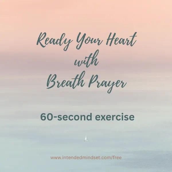 Ready your heart with a 60-second breath prayer exercise.