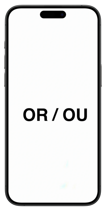 Smartphone screen showing text 'OR / OU'.