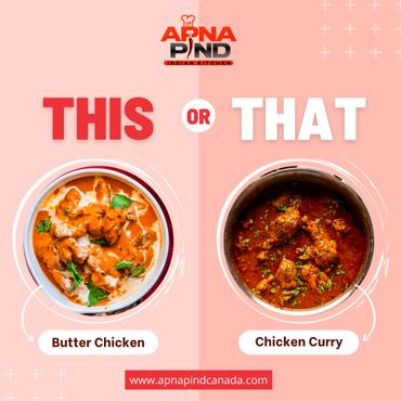 Butter Chicken or Chicken Curry? Choose your favorite Indian dish!