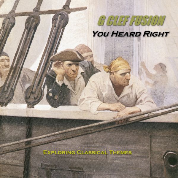 Cover Art of G Clef Fusion's EP You Heard Right - reimaging classic works in new fusion styles.
