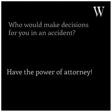 Advice on having power of attorney for decision-making in accidents.