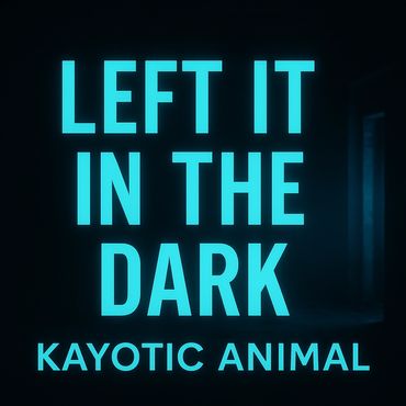 Blue neon text reading 'Left It In The Dark' by Kayotic Animal.
