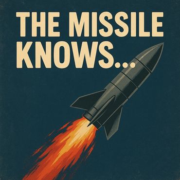 Illustration of a missile with the phrase 'THE MISSILE KNOWS...' in bold letters.