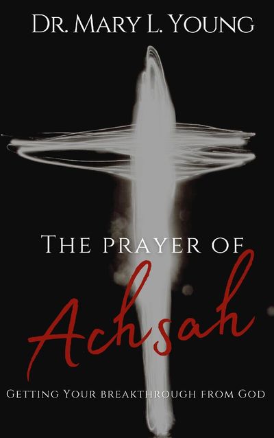 Book cover for 'The Prayer of Achsah' by Dr. Mary L. Young with a glowing cross.