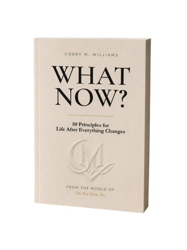 What Now? by Cobby M. Williams, 50 Principles for Life After Everything Changes. A practical guide t