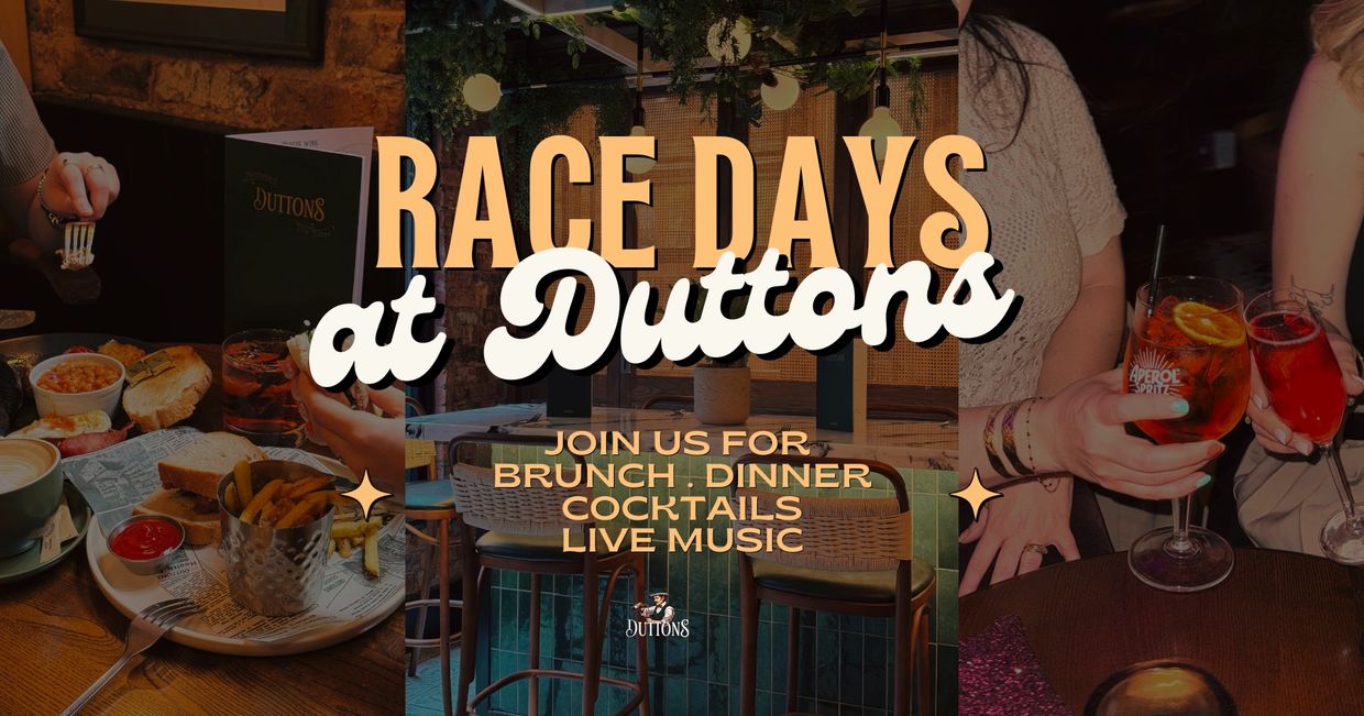 Race Days at Duttons with brunch, dinner, cocktails, and live music.