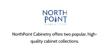 NorthPoint Cabinetry offers two popular, high-quality cabinet collections.
