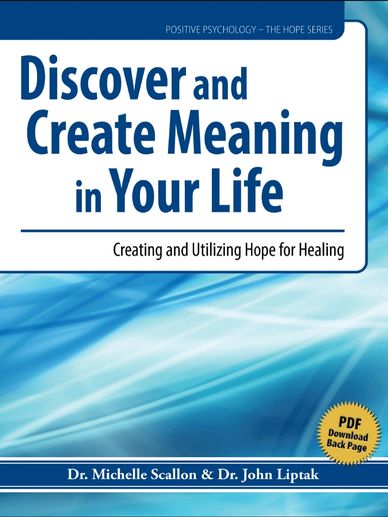 Book cover titled 'Discover and Create Meaning in Your Life' by Dr. Michelle Scallon and Dr. John Liptak.