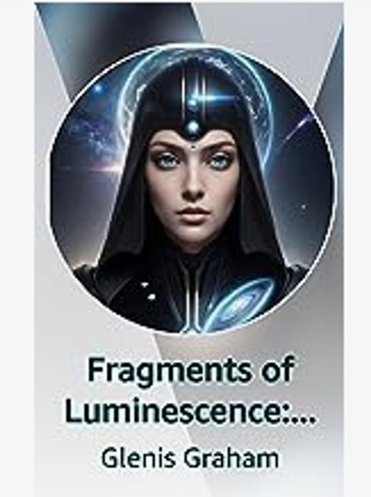 Fragments of Luminescence: LORD Chronicles Revealed
by Glenis Graham (Author)