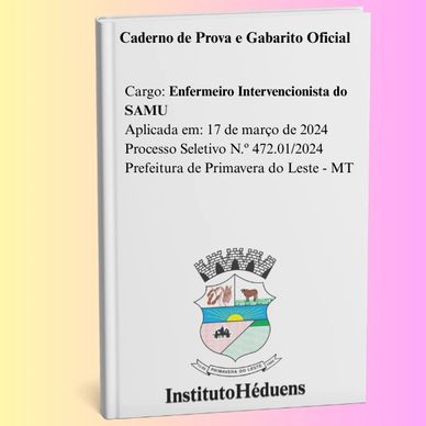 Caderno de prova oficial para Enfermeiro Intervencionista do SAMU, Prefeitura de Primavera do Leste - MT.