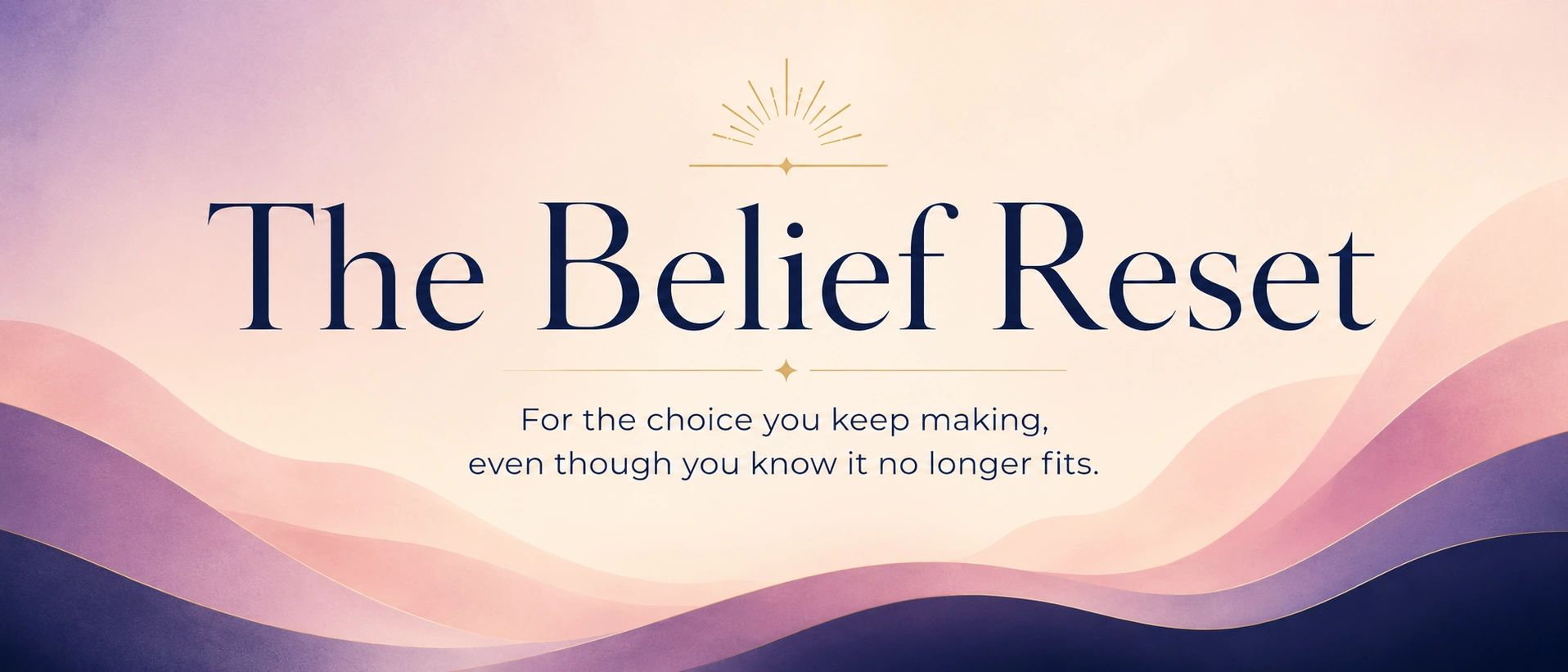 The Belief Reset: For the choice you keep making, even though it no longer fits.