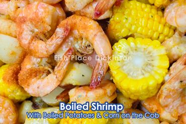 Boiled Shrimp.
Fish Place Dickinson | Seafood Restaurant  