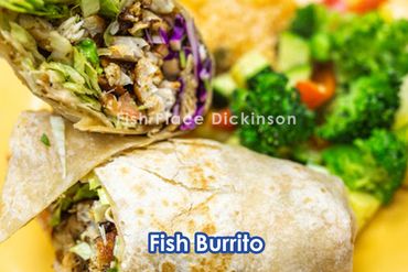 Fish Burrito.
Fish Place Dickinson | Seafood Restaurant  