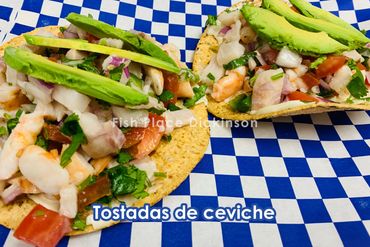 Tostadas de Ceviche.
Fish Place Dickinson | Seafood Restaurant  