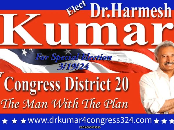 Dr. Harmesh Kumar for Congress District 20 Special Election. The Man With The Plan.