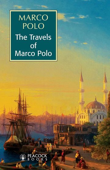 The Travels Of Marco Polo by Marco Polo