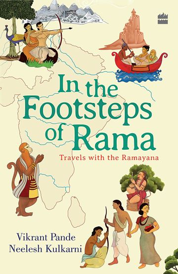In The Footsteps Of Rama: Travels with the Ramayana by Vikrant Pande, Neelesh Kulkarni