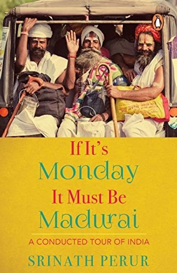 If Its Monday It Must Be Madurai by Srinath Perur