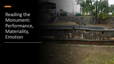 Remnants of an ancient wall; text 'Reading the Monument: Performance, Materiality, Emotion'