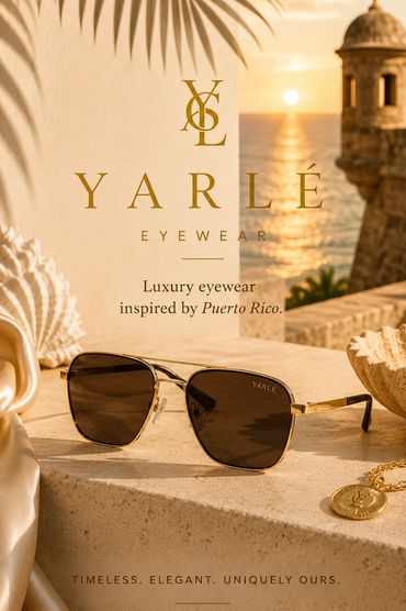 YARLÉ Eyewear — Luxury eyewear inspired by Puerto Rico.