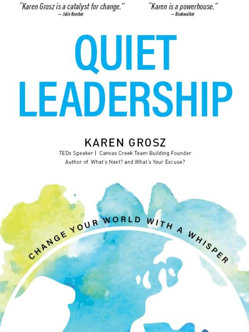 Karen Grosz, teambuilding and leadership development expert, author of Quiet Leadership.