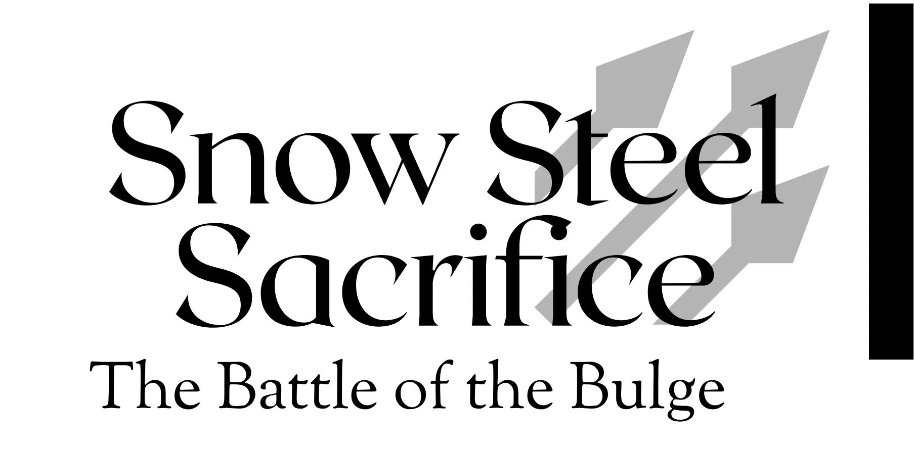 Title graphic: Snow Steel Sacrifice, The Battle of the Bulge.