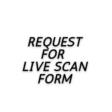 Live Scan and More - Request for Live Scan Form