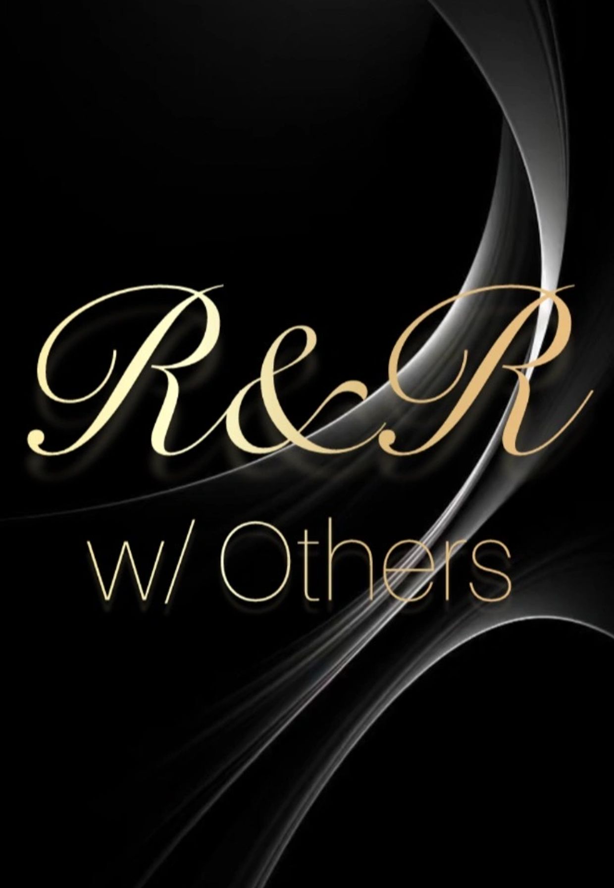 Elegant script reading "R&R w/ Others" on a black background with silver swirls.