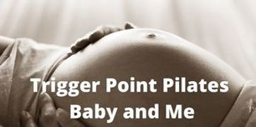 Trigger Point Pilates™ Baby & Me
