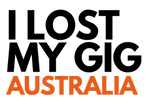 I LOST MY GIG AUSTRALIA