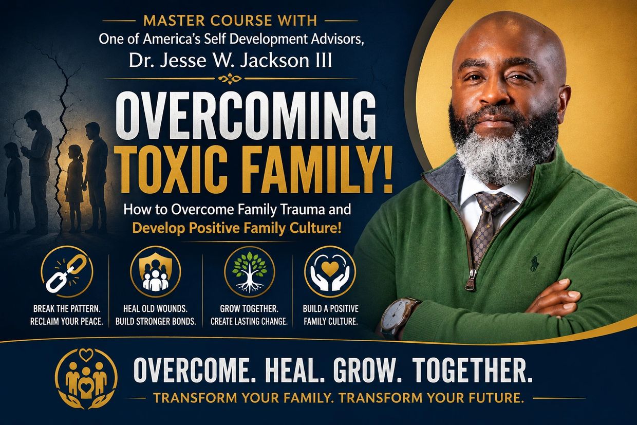 Master course on overcoming toxic family cycles by Dr. Jesse W. Jackson III.