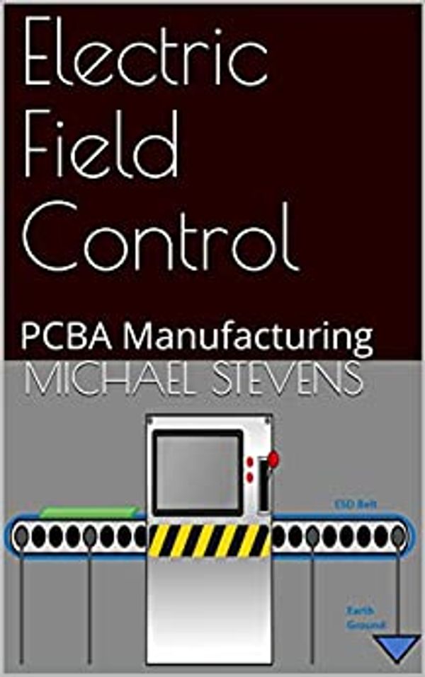 eBook on Kindle, Electric Field Control - PCBA Manufacturing by Michael Stevens