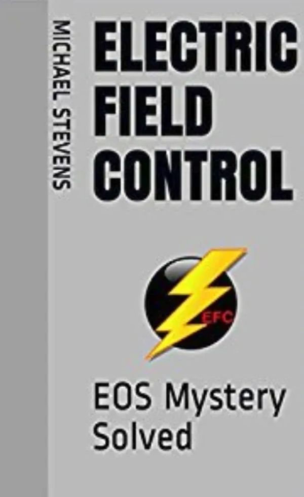 eBook on Kindle, Electric Field Control - EOS Mystery Solved by Michael Stevens
