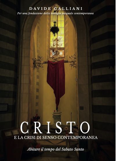 Copertina del libro "Cristo e la crisi di senso contemporanea. Abitare il tempo del Sabato Santo". I