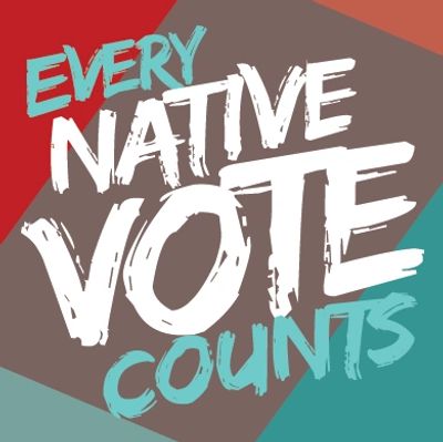 Text reading 'Every Native Vote Counts' on colorful background.