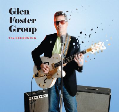 Glen Foster Group album The Reckoning 2012