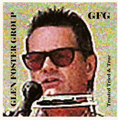 Glen Foster Group album Trusted Tried and True 2009