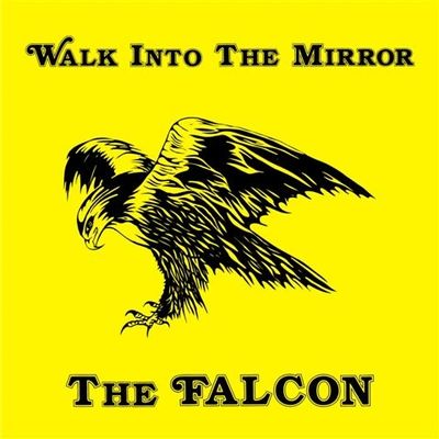 The FALCON album Walk Into The Mirror 2008