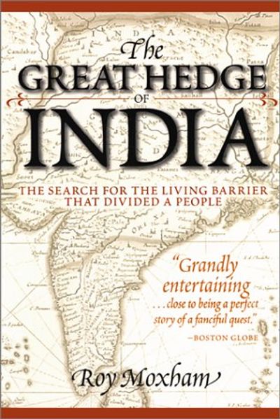 The Great Hedge of India: The Search for the Living Barrier that Divided a People
by Roy Moxham