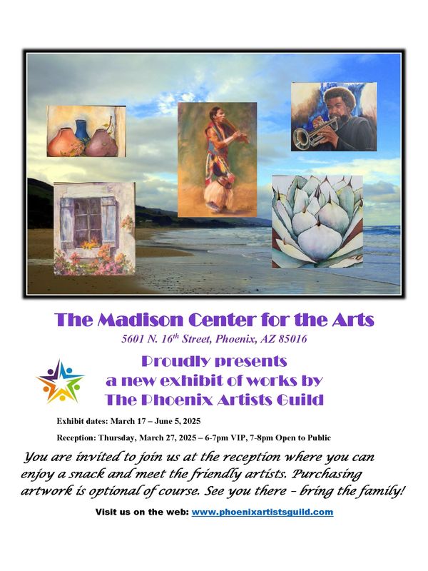 Exhibit of works by the Phoenix Artists Guild at the 
Madison Center for the Arts
March 17 - June 5,