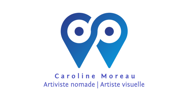 Caroline Moreau Artiviste nomade - Artiste visuelle
