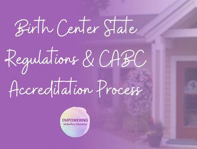 Birth Center State Regulations and CABC Accreditation Process