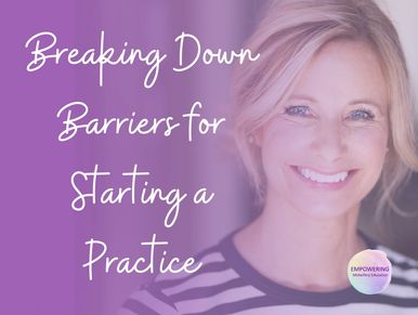 Breaking Down Barriers for Starting a Practice