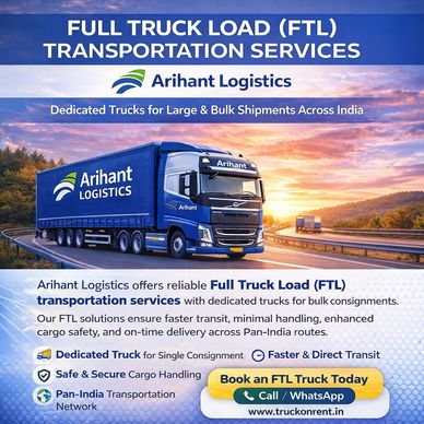 Arihant Logistics offers reliable full truck load transportation services across India.