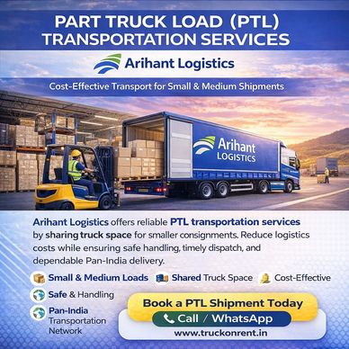 Arihant Logistics offers cost-effective PTL transportation services with safe handling and Pan-India delivery.
