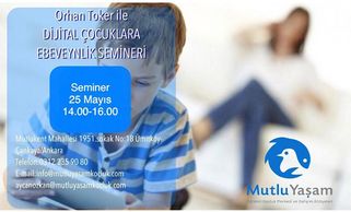 25 Mayıs da Orhan Toker ile Dijital Çocuklara Ebeveynlik Semineri için kayıtlarımız
