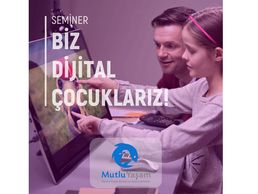 "Biz dijital çocuklarız" Semineri 20 Temmuz'da ! 01/07/2019