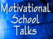 Motivational School Talks