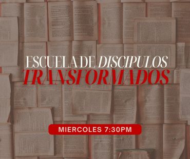 Escuela de Discipulos Transforamados es una oportunidad de crecer en nuestra fe y crear habitos de e