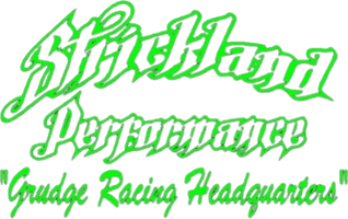 Strickland Performance
"Grudge Racing Headquarters"